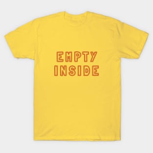 Empty Inside bright yellow red text T-Shirt
